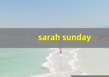 sarah sunday